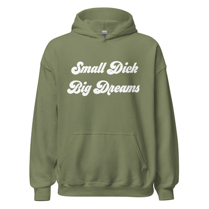 Small Dick Big Dreams Unisex Hoodie