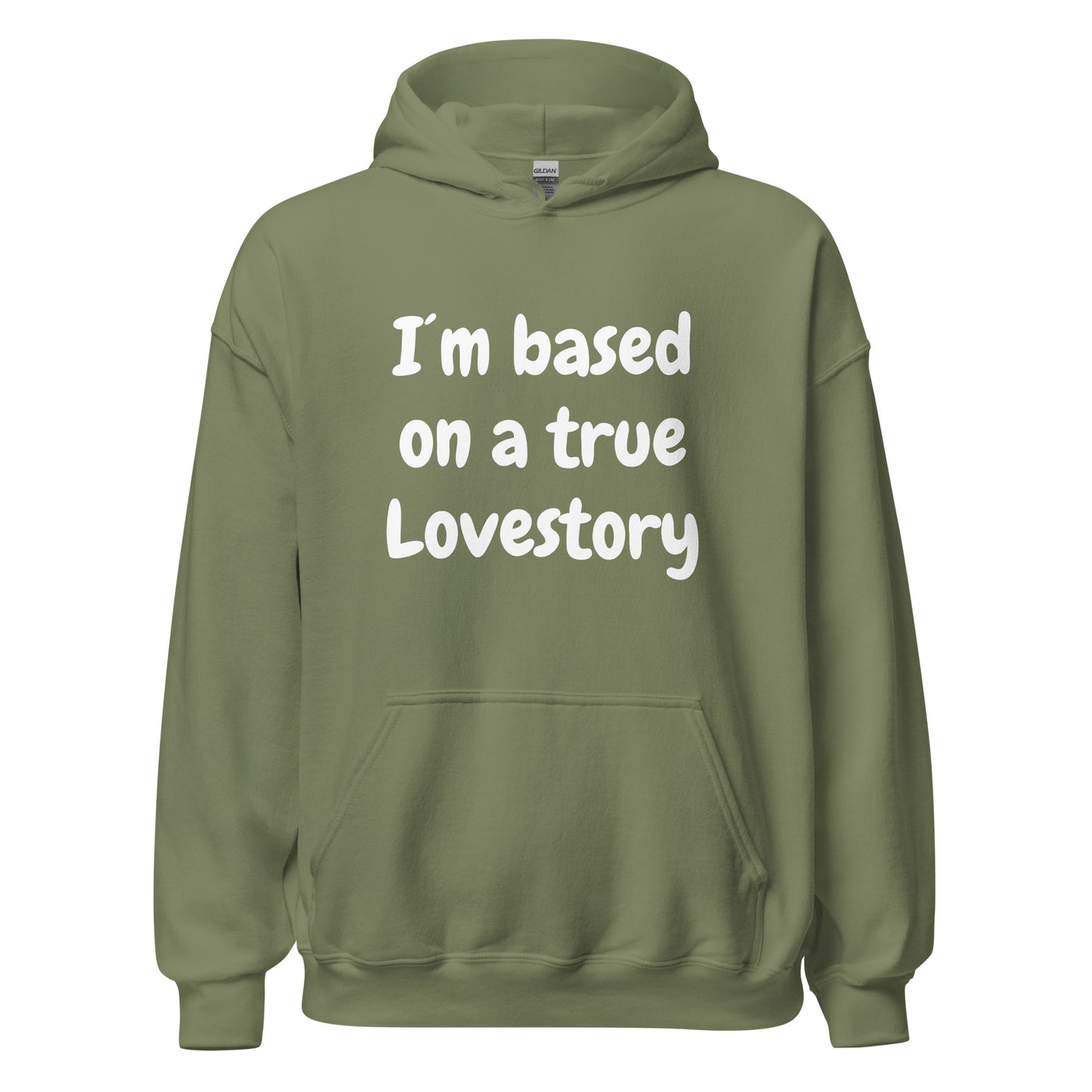 I´m based on a true lovestory Unisex Hoodie