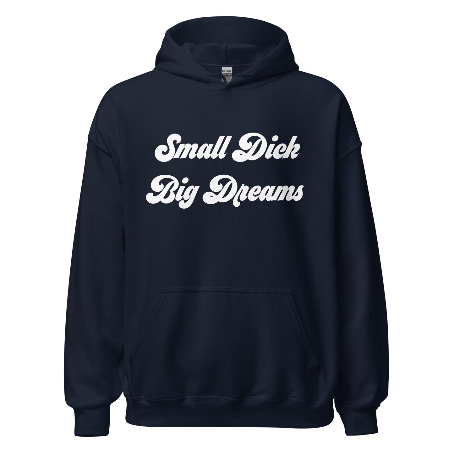 Small Dick Big Dreams Unisex Hoodie