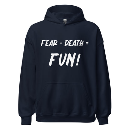 Fear - Death = Fun Unisex Hoodie