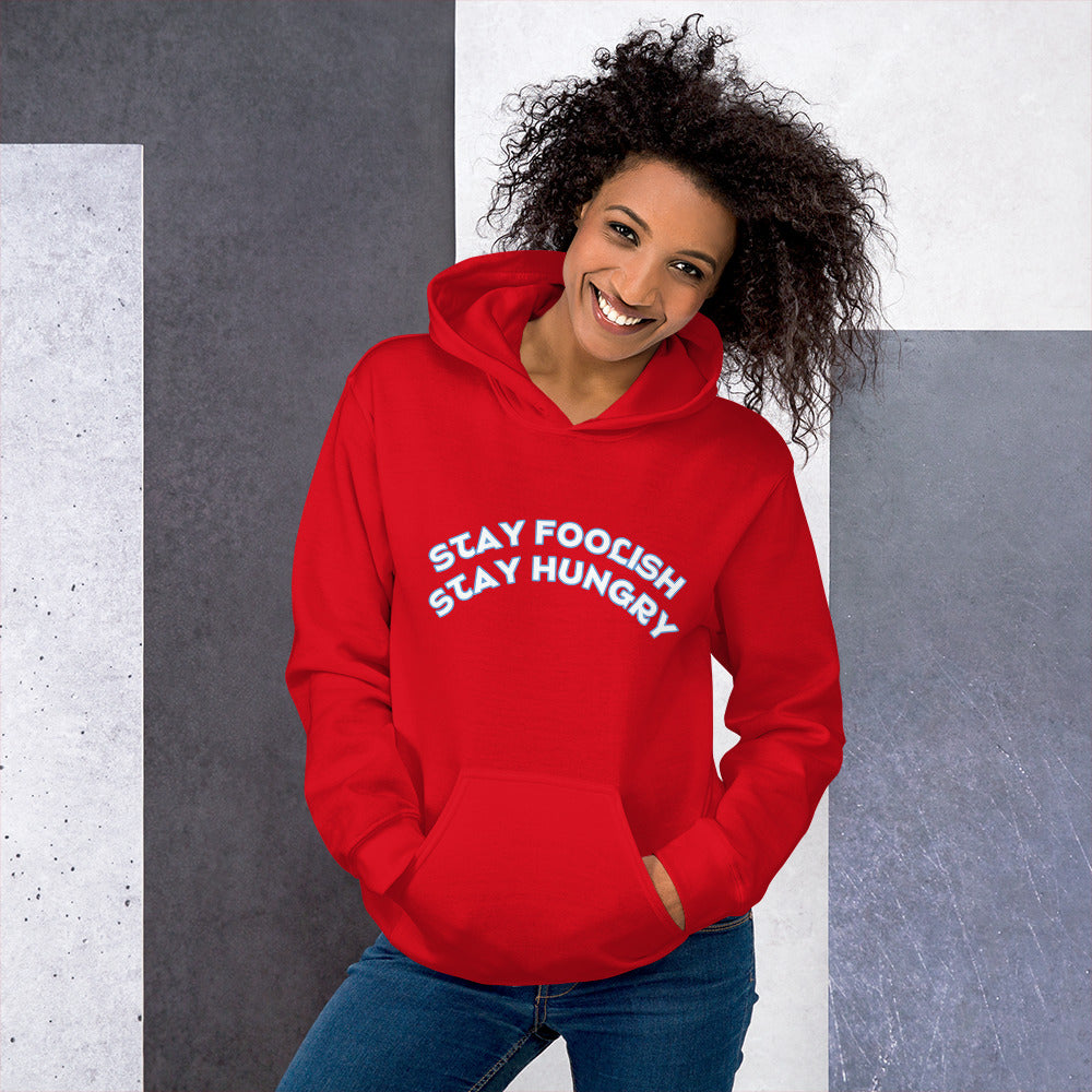 Stay Foolish Stay Hungry Unisex Hoodie