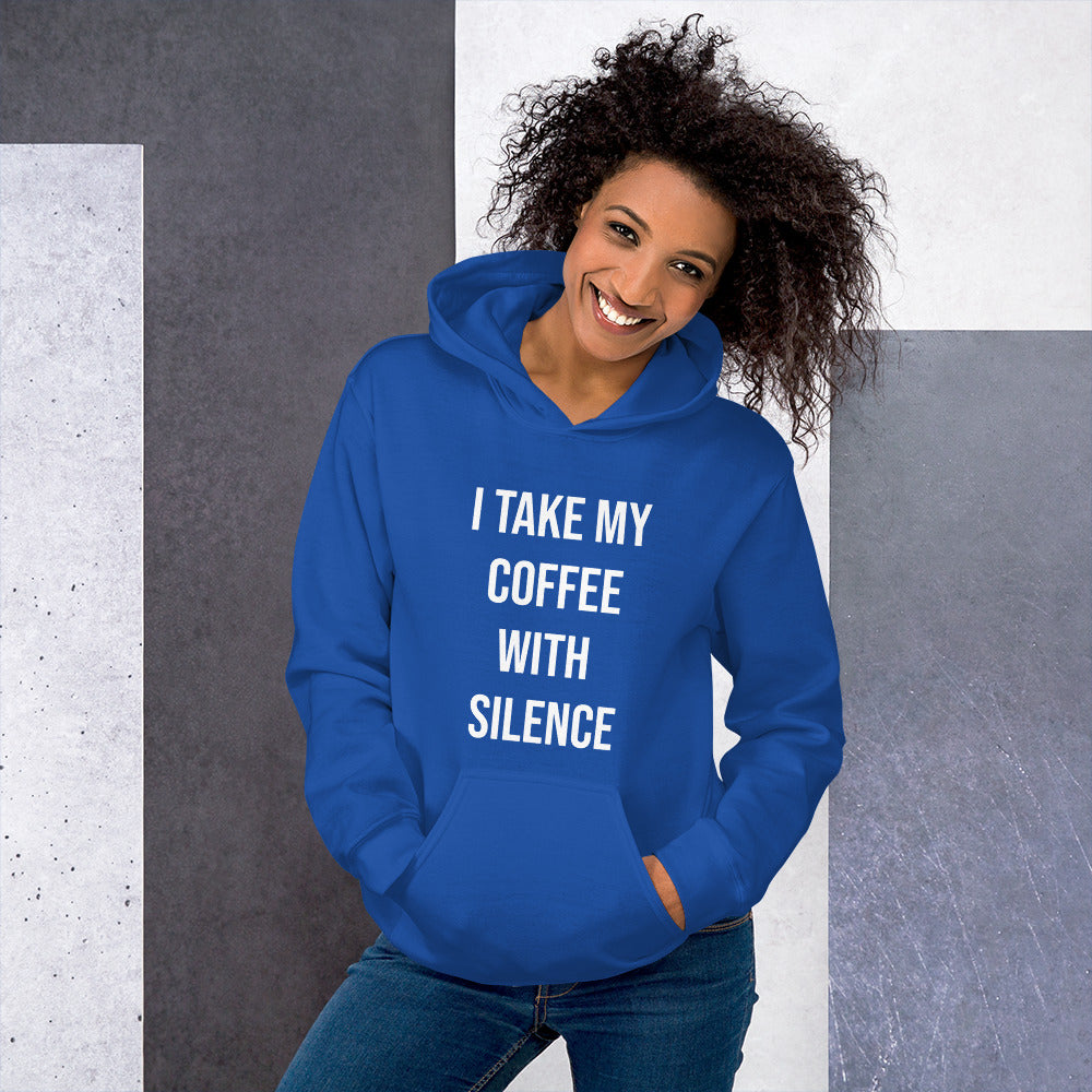 I Take My Coffee With Silence Unisex Hoodie