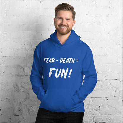 Fear - Death = Fun Unisex Hoodie