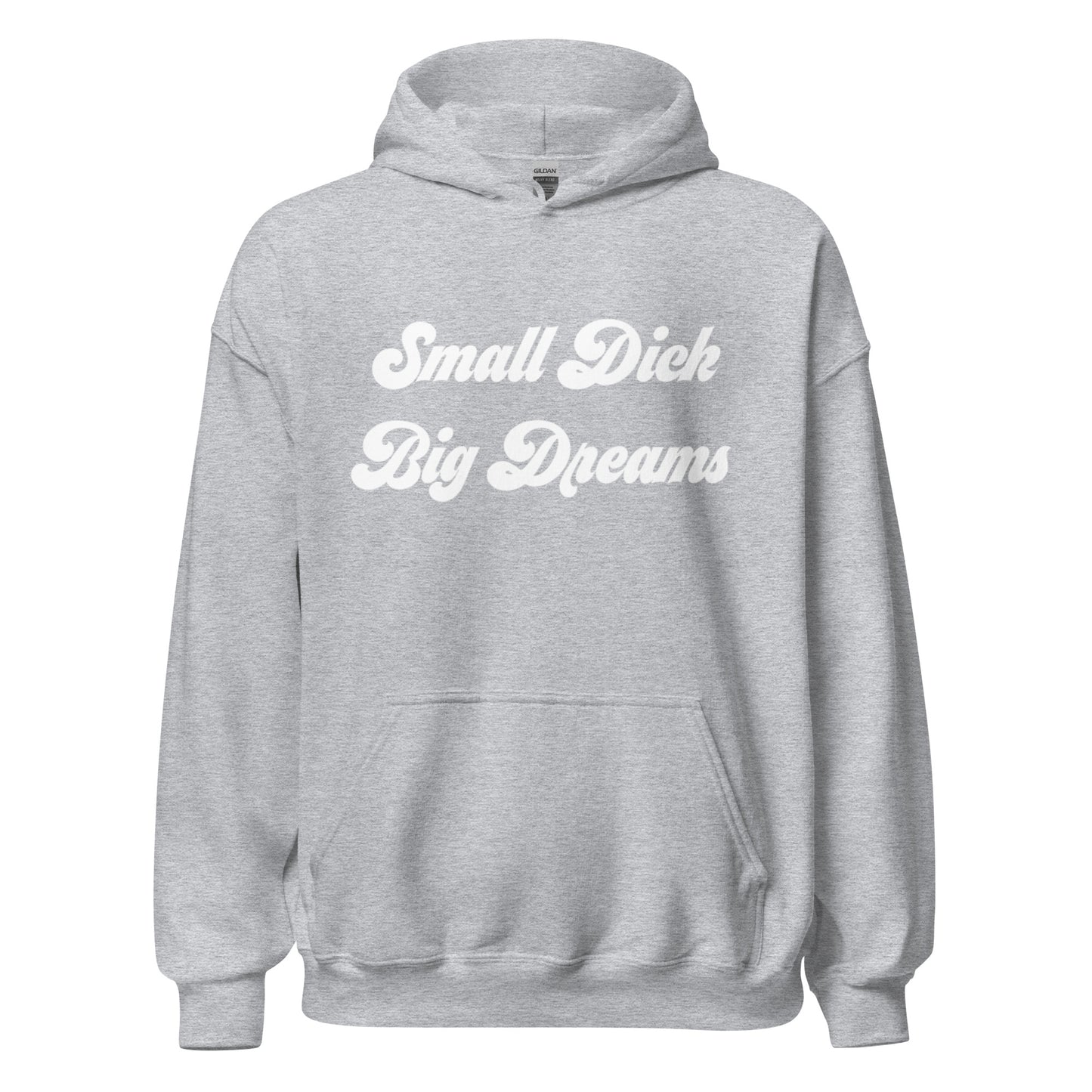 Small Dick Big Dreams Unisex Hoodie