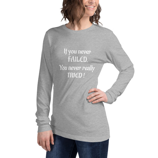 If You Never Failed Unisex Long Sleeve Tee