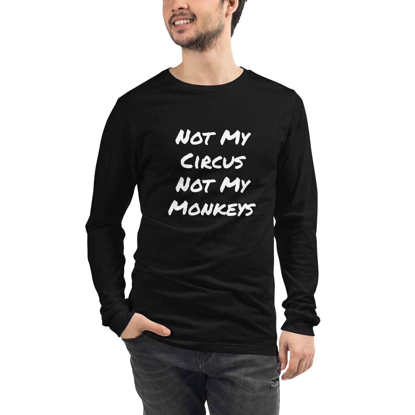 Not My Circus Not My Monkeys Unisex Long Sleeve Tee