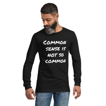 Common sense is not so common Unisex Long Sleeve Tee