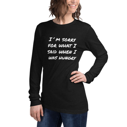 I´m Sorry For What I Said Unisex Long Sleeve Tee