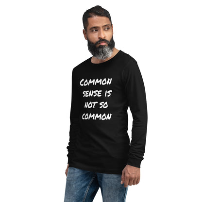 Common sense is not so common Unisex Long Sleeve Tee