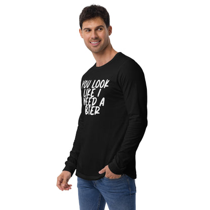 You Look Like I Need a Beer Unisex Long Sleeve Tee