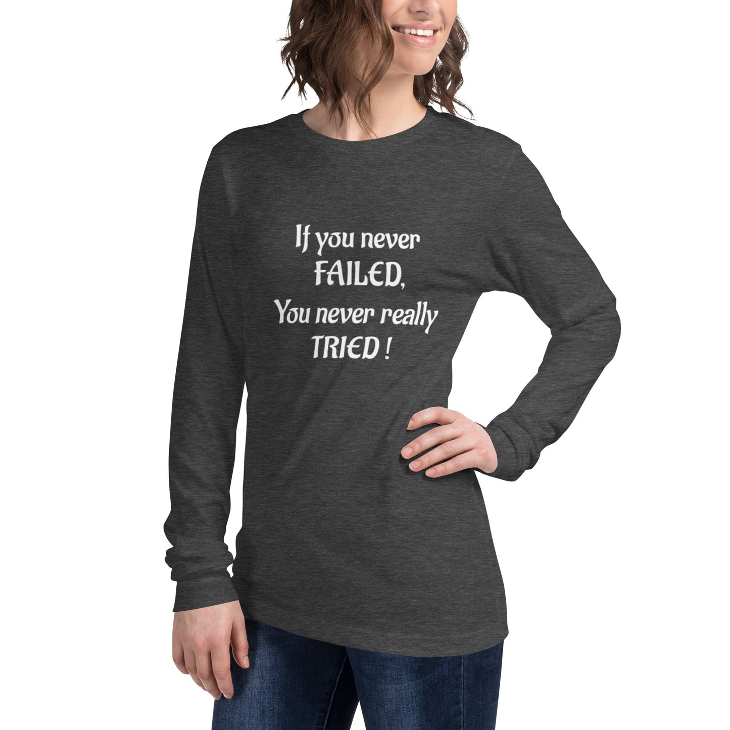 If You Never Failed Unisex Long Sleeve Tee