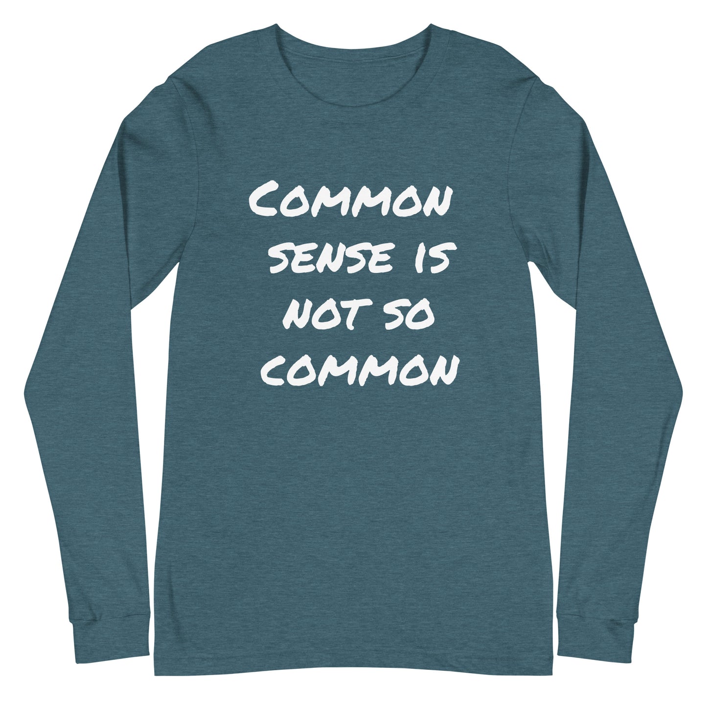 Common sense is not so common Unisex Long Sleeve Tee