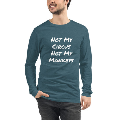 Not My Circus Not My Monkeys Unisex Long Sleeve Tee