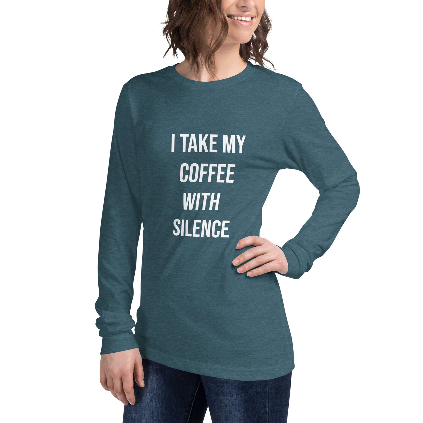 I Take My Coffee With Silence Unisex Long Sleeve Tee