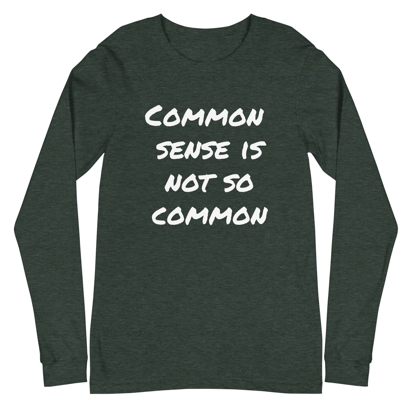 Common sense is not so common Unisex Long Sleeve Tee