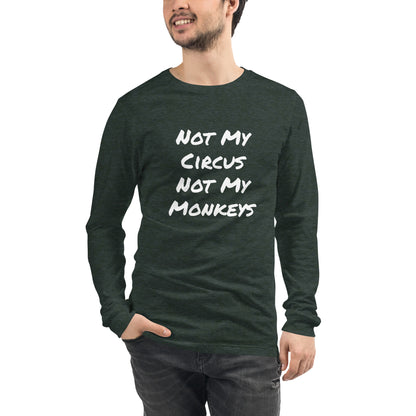 Not My Circus Not My Monkeys Unisex Long Sleeve Tee