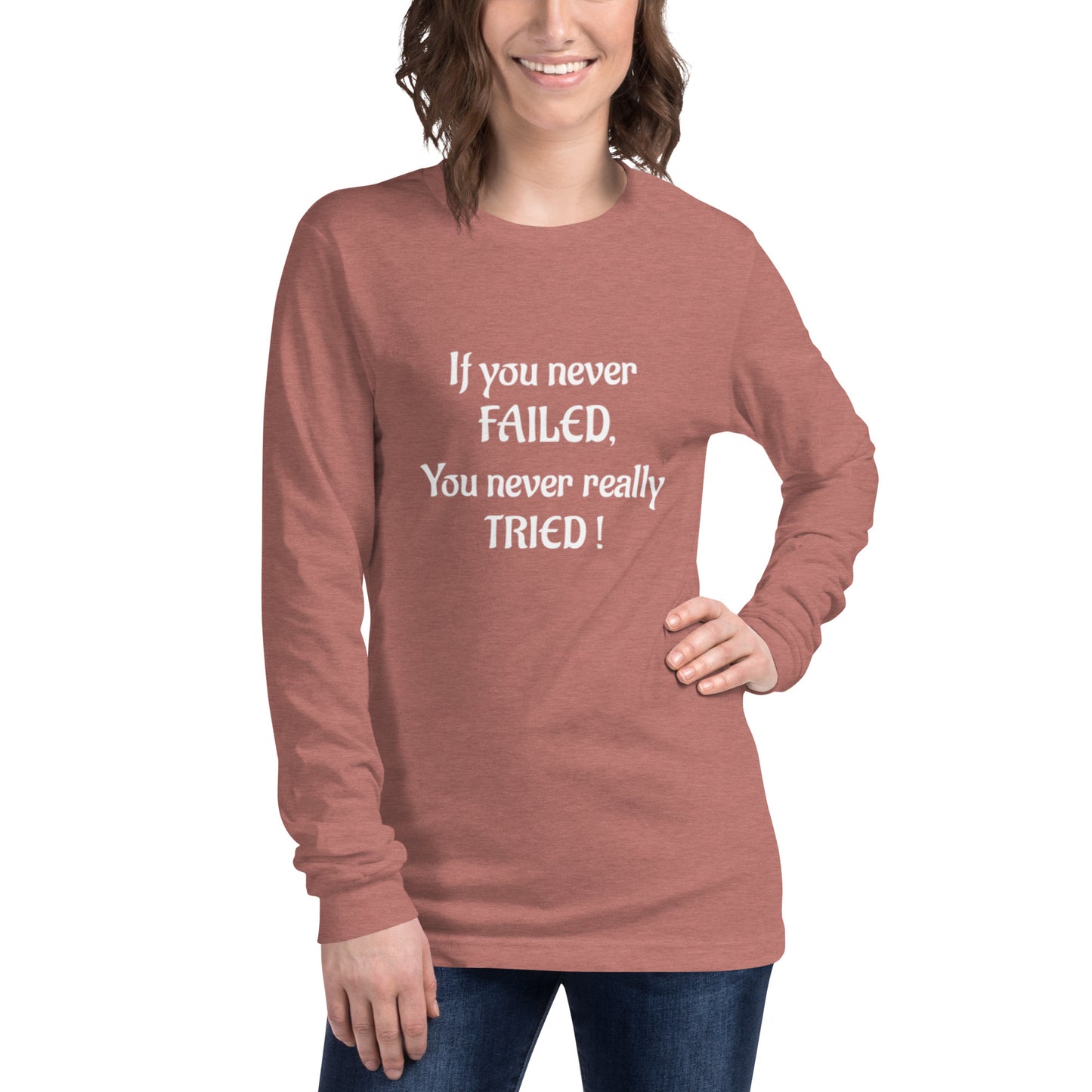 If You Never Failed Unisex Long Sleeve Tee