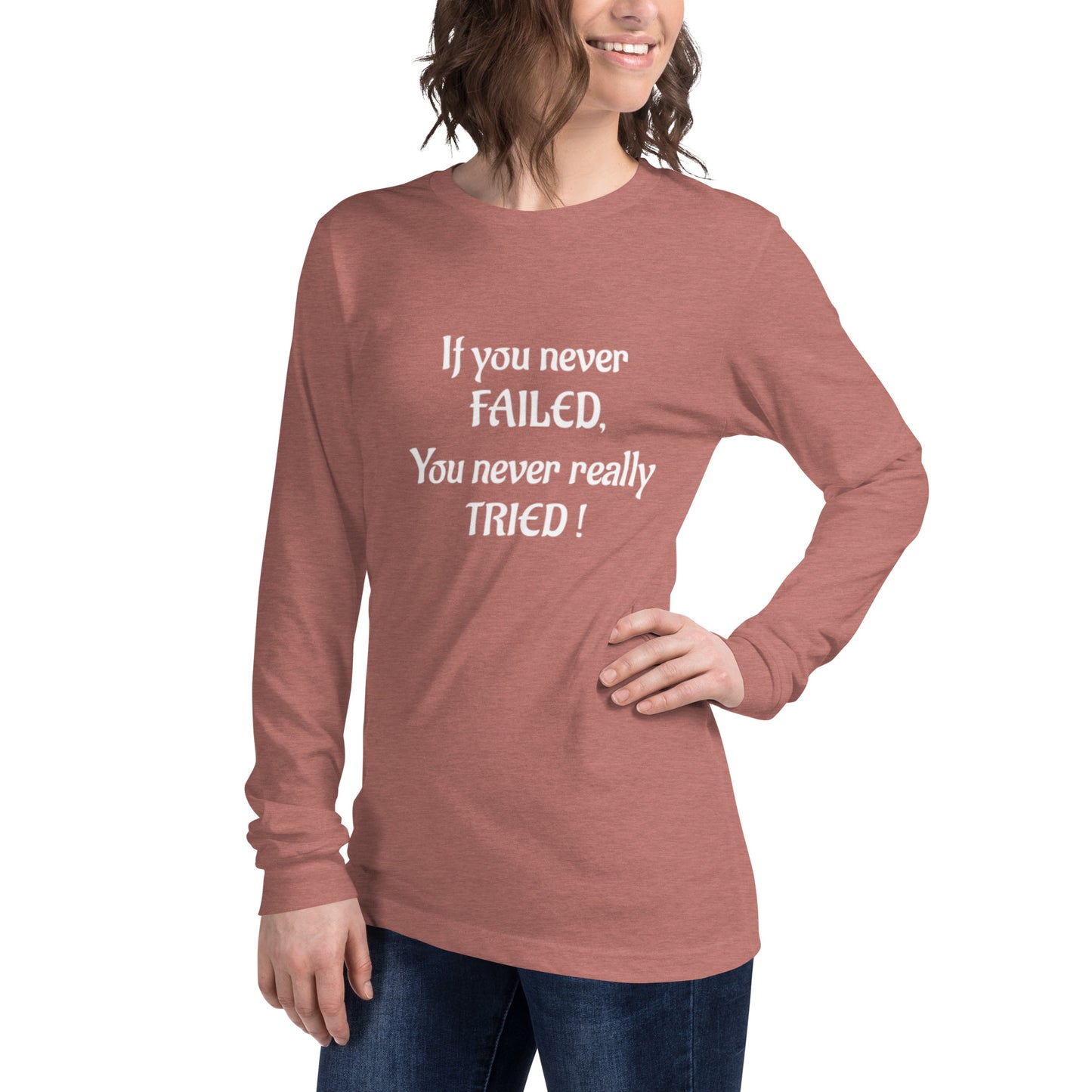 If You Never Failed Unisex Long Sleeve Tee