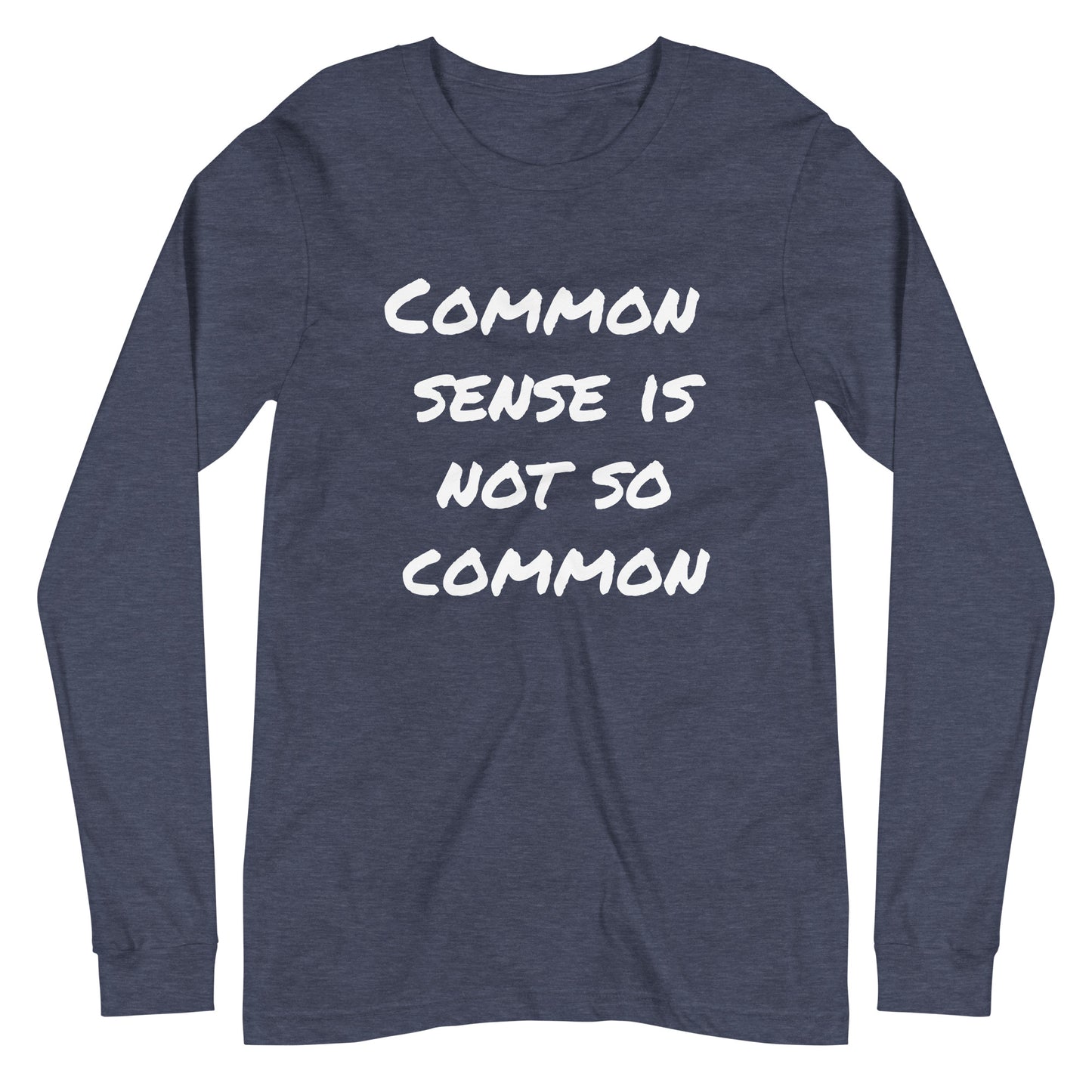 Common sense is not so common Unisex Long Sleeve Tee