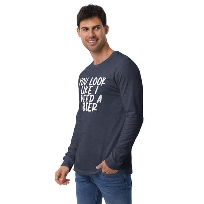 You Look Like I Need a Beer Unisex Long Sleeve Tee