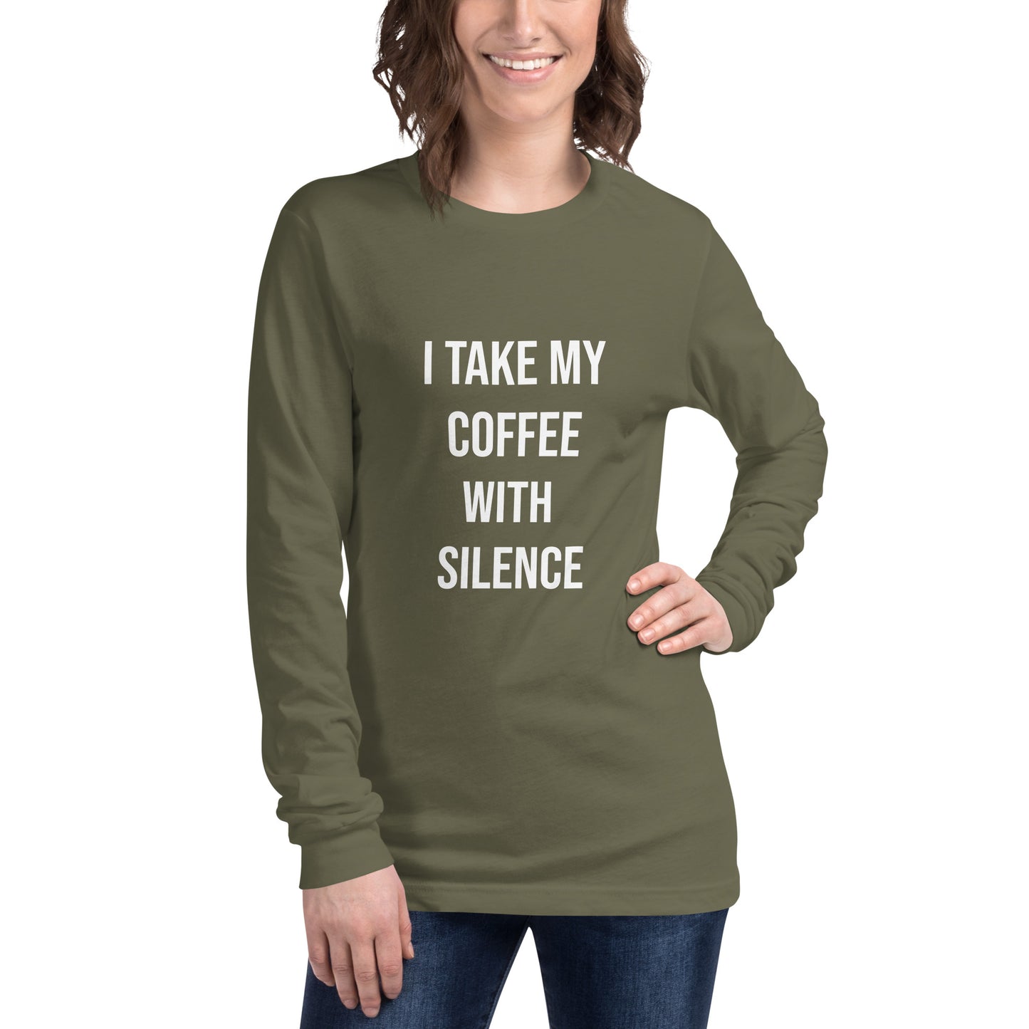 I Take My Coffee With Silence Unisex Long Sleeve Tee