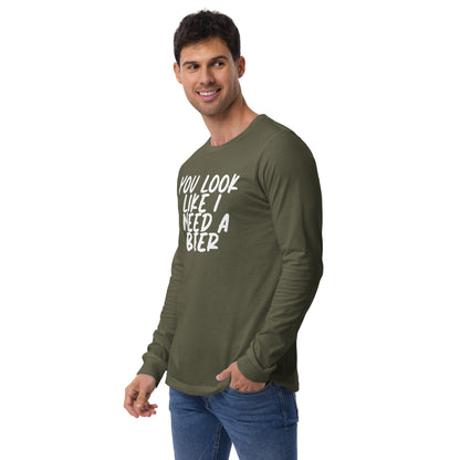 You Look Like I Need a Beer Unisex Long Sleeve Tee