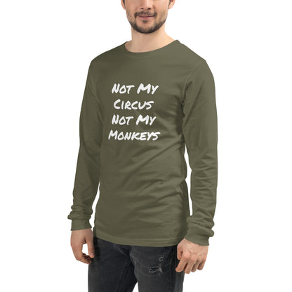 Not My Circus Not My Monkeys Unisex Long Sleeve Tee