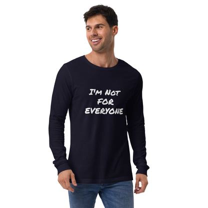 I´m Not For Everyone Unisex Long Sleeve Tee