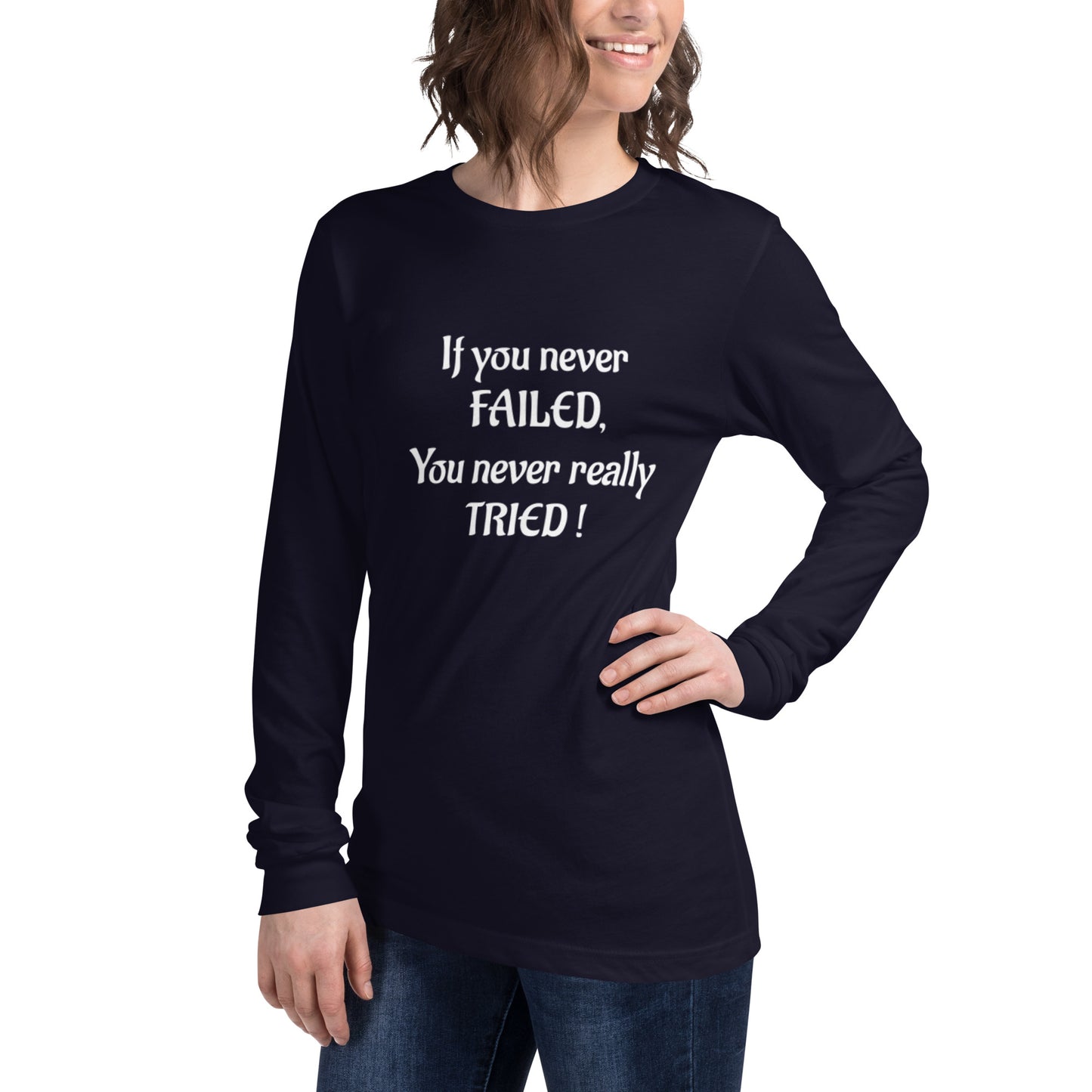 If You Never Failed Unisex Long Sleeve Tee