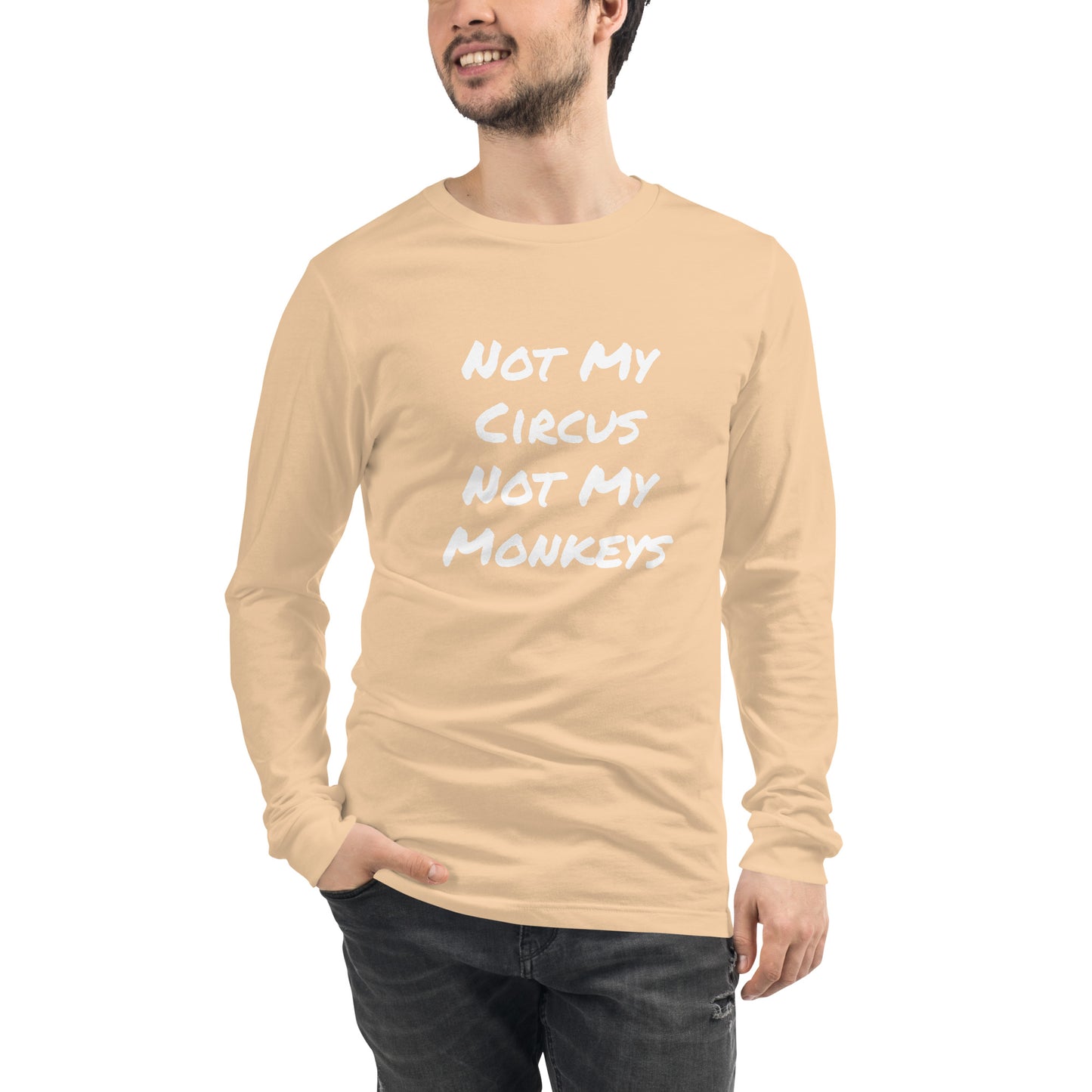 Not My Circus Not My Monkeys Unisex Long Sleeve Tee