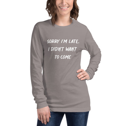 Sorry I´m Late Unisex Long Sleeve Tee