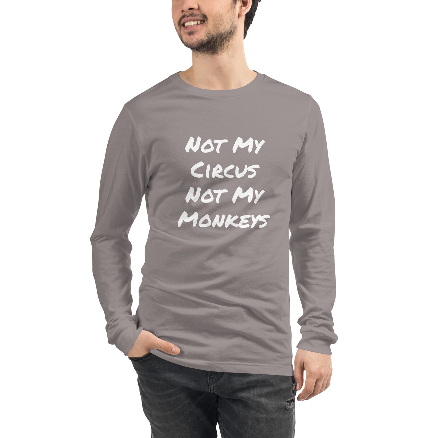 Not My Circus Not My Monkeys Unisex Long Sleeve Tee