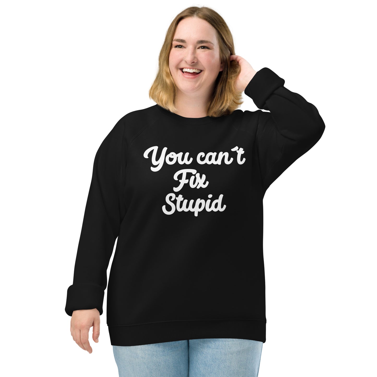 You Can´t Fix Stupid Unisex organic raglan sweatshirt