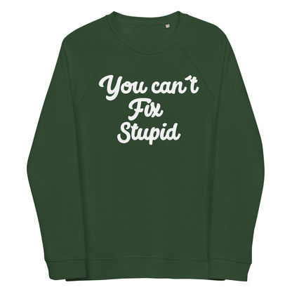 You Can´t Fix Stupid Unisex organic raglan sweatshirt