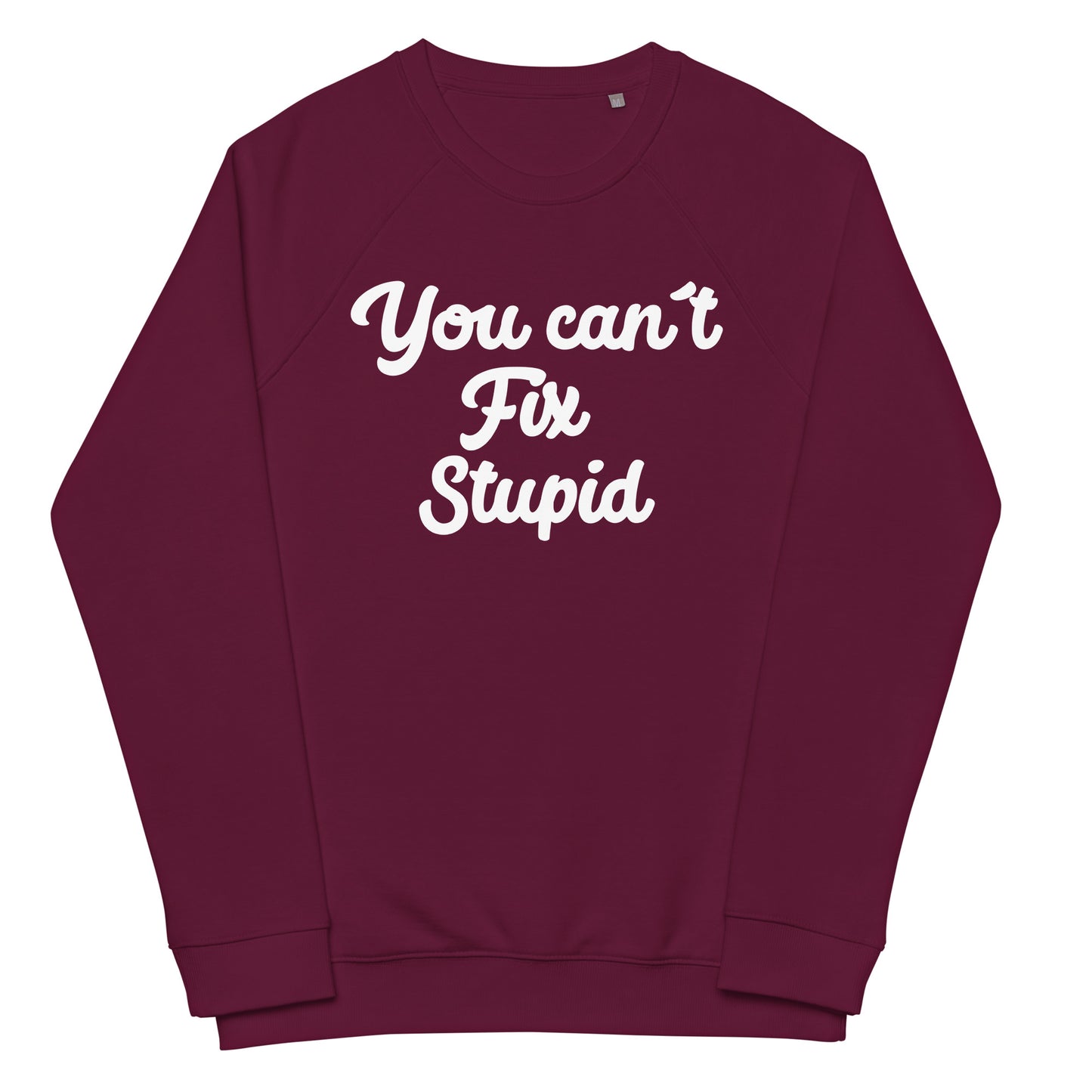 You Can´t Fix Stupid Unisex organic raglan sweatshirt