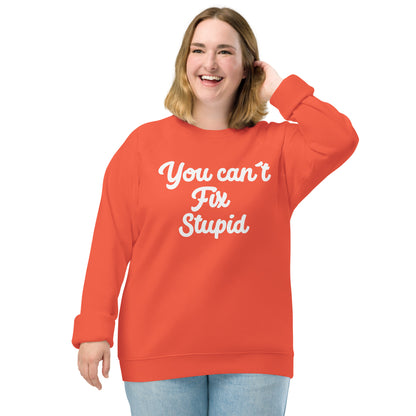 You Can´t Fix Stupid Unisex organic raglan sweatshirt