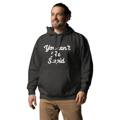 You Can´t Fix Stupid Unisex Hoodie