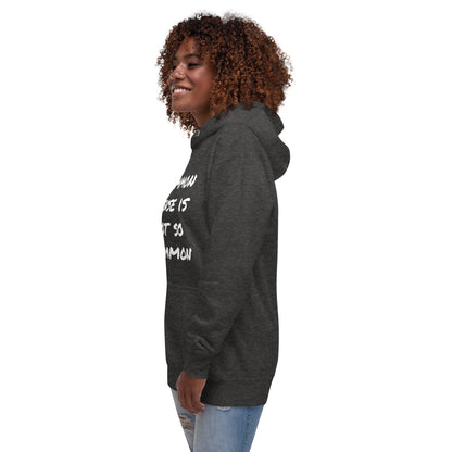 Common sense is not so common Unisex Hoodie