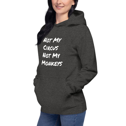 Not My Circus Not My Monkeys Unisex Hoodie