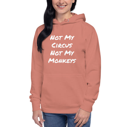 Not My Circus Not My Monkeys Unisex Hoodie