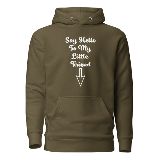 Say Hello To My Little Friend Unisex Hoodie