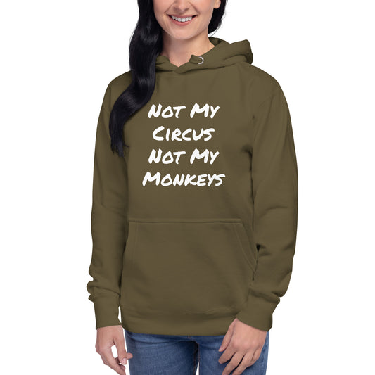 Not My Circus Not My Monkeys Unisex Hoodie