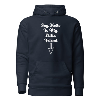 Say Hello To My Little Friend Unisex Hoodie