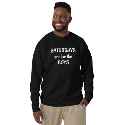 Saturdays are for the boys Unisex Premium Sweatshirt