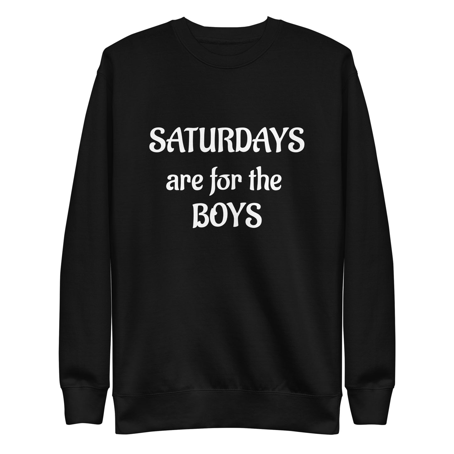 Saturdays are for the boys Unisex Premium Sweatshirt