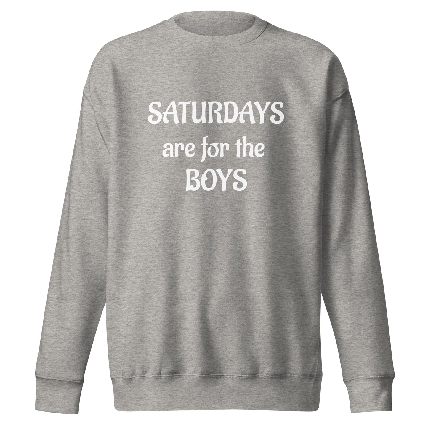 Saturdays are for the boys Unisex Premium Sweatshirt