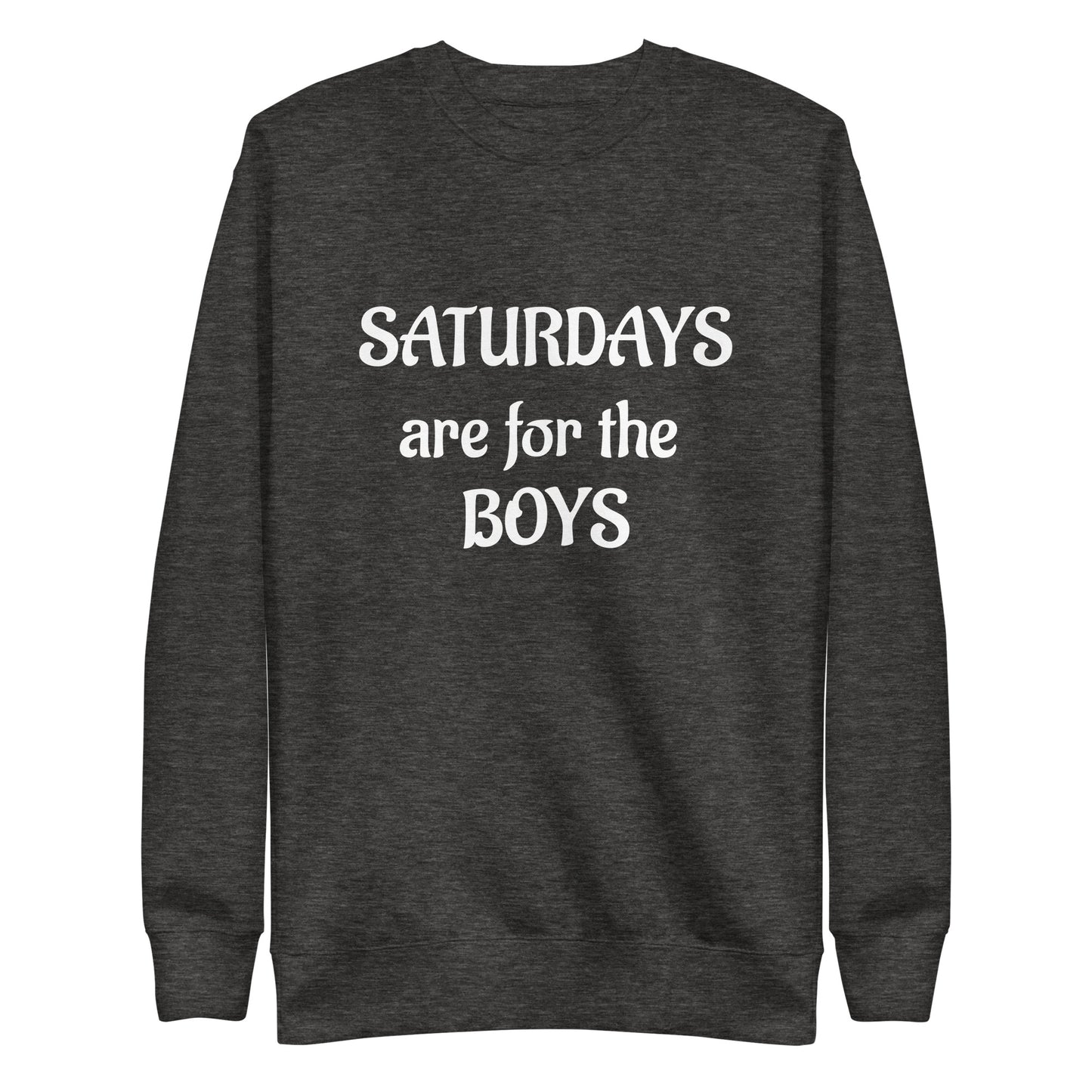 Saturdays are for the boys Unisex Premium Sweatshirt