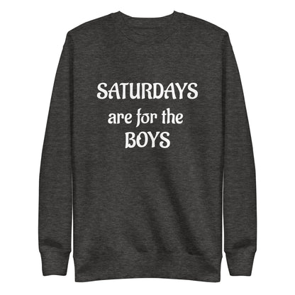 Saturdays are for the boys Unisex Premium Sweatshirt