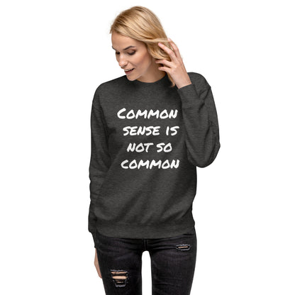 Common sense is not so common Unisex Premium Sweatshirt