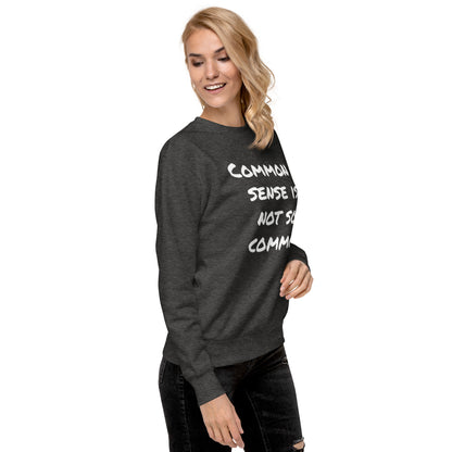 Common sense is not so common Unisex Premium Sweatshirt